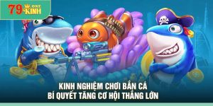 Kinh Nghiệm Chơi Bắn Cá